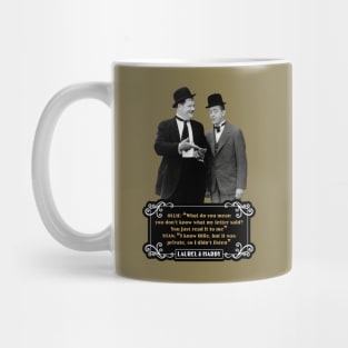 Laurel & Hardy Quotes: Ollie “What Do You Mean You Don't Know What My Letter Said? You Just Read It To Me" Stan "I Know Ollie, But It Was Private, So I Didn't Listen" Mug